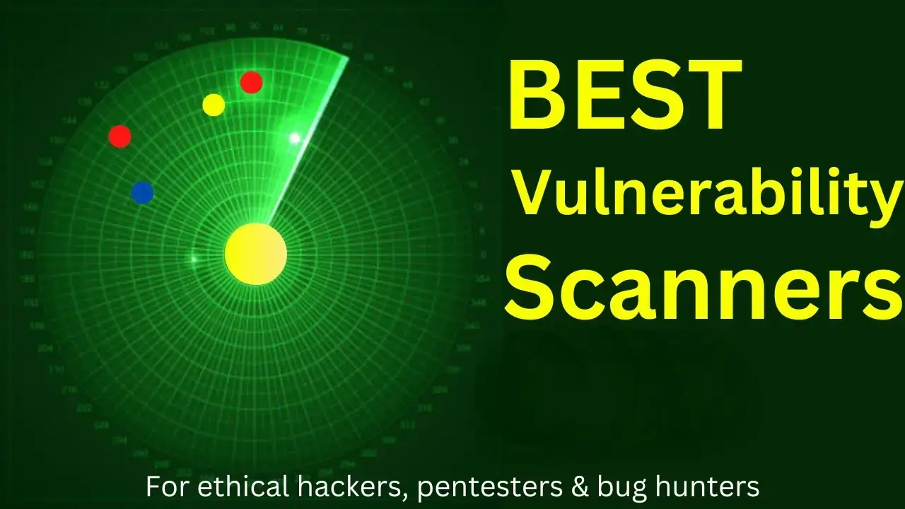 Best Vulnerability Scanner Tools For Penetration Testing