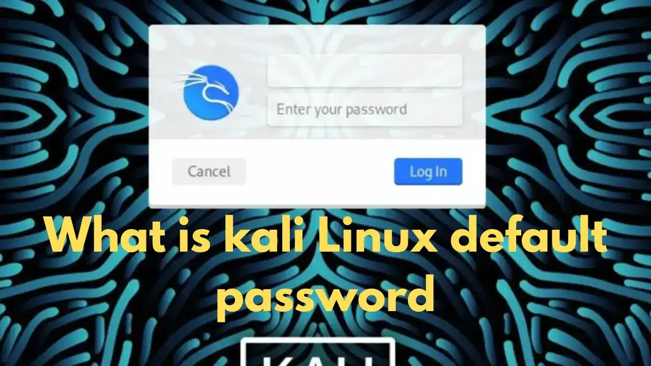 Kali Linux Default Password And How To Change Or Reset It